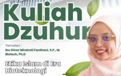 Kuliah Dzuhur: Islam di Era Bioteknologi – Ibu Dinar Mindrati Fardhani, S.P., M.Biotech., Ph.D
