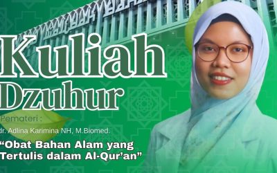 Kuliah Dzuhur: Obat Bahan Alam yang Tertulis dalam Al-Qur’an || dr. Adlina Karimina NH, M.Biomed.
