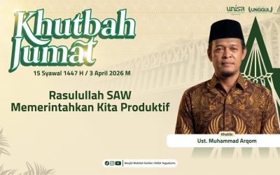 Khutbah Jumat UNISA: Rasulullah SWA Memperintahkan Kita Produktif || Ustaz Muhammad Arqom