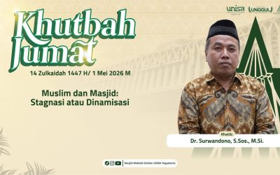 Khutbah Jumat: Muslim dan Masjid: Stagnasi atau Dinamisasi | Dr. Surwandono, S.Sos., M.Si.